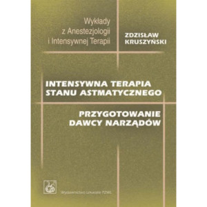 Intensywna terapia stanu astmatycznego. Przygotowanie dawcy narządów [E-Book] [epub]