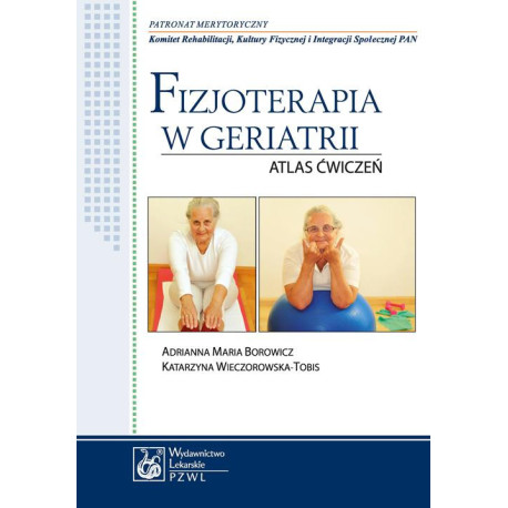 Fizjoterapia w geriatrii. Atlas ćwiczeń [E-Book] [mobi]