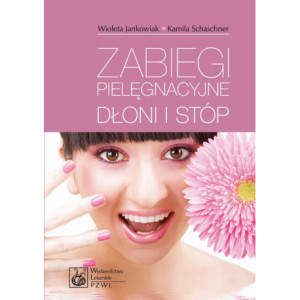 Zabiegi pielęgnacyjne dłoni i stóp [E-Book] [epub]