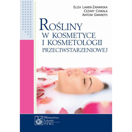 Rośliny w kosmetyce i kosmetologii przeciwstarzeniowej [E-Book] [mobi]