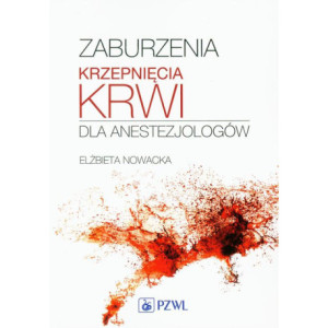 Zaburzenia krzepnięcia krwi dla anestezjologów [E-Book] [epub]