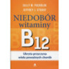 Niedobór witaminy B12 Ukryta przyczyna wielu poważnych chorób [E-Book] [epub]