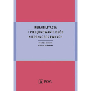 Rehabilitacja i pielęgnowanie osób niepełnosprawnych [E-Book] [epub]