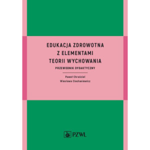 Edukacja zdrowotna z elementami teorii wychowania [E-Book] [epub]