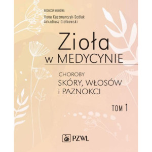 Zioła w medycynie Choroby skóry włosów i paznokci tom 1 [E-Book] [epub]