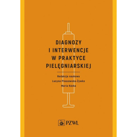 Diagnozy i interwencje w praktyce pielęgniarskiej [E-Book] [epub]