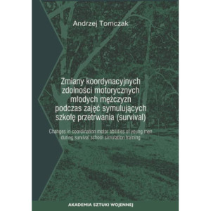 Zmiany koordynacyjnych zdolności motorycznych młodych mężczyzn podczas zajęć symulujących szkołę przetrwania (survival) [E-Book] [epub]