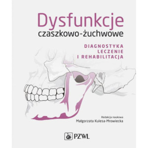 Dysfunkcje czaszkowo-żuchwowe. Diagnostyka, leczenie i rehabilitacja [E-Book] [epub]