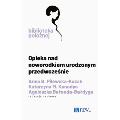 Opieka nad noworodkiem urodzonym przedwcześnie [E-Book] [epub]