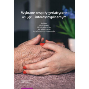 Wybrane zespoły geriatryczne w ujęciu interdyscyplinarnym [E-Book] [pdf]