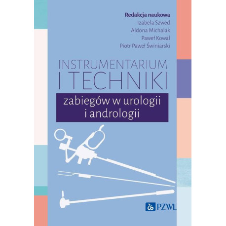 Instrumentarium i techniki zabiegów w urologii i andrologii [E-Book] [epub]