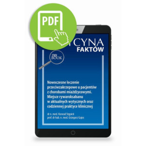 Nowoczesne leczenie przeciwzakrzepowe u pacjentów z chorobami miażdżycowymi. Miejsce rywaroksabanu w aktualnych wytycznych oraz codziennej praktyce klinicznej [E-Book] [pdf]