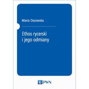 Ethos rycerski i jego odmiany [E-Book] [pdf]