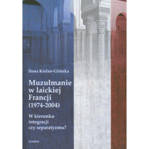 Muzułmanie w laickiej Francji 1974-2004 [E-Book] [pdf]