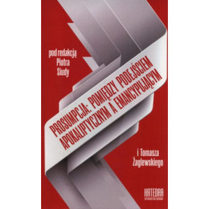 Prosumpcja pomiędzy podejściem apokaliptycznym a emancypującym [E-Book] [mobi]