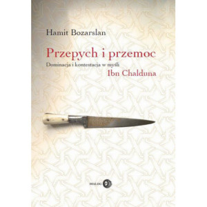 Przepych i przemoc. Dominacja i kontestacja w myśli Ibn Chalduna [E-Book] [epub]