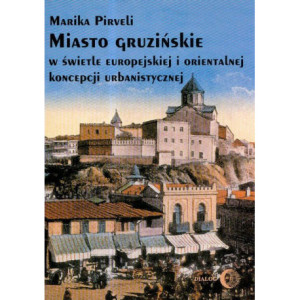 Miasto gruzińskie w świetle europejskiej i orientalnej koncepcji urbanistycznej [E-Book] [epub]