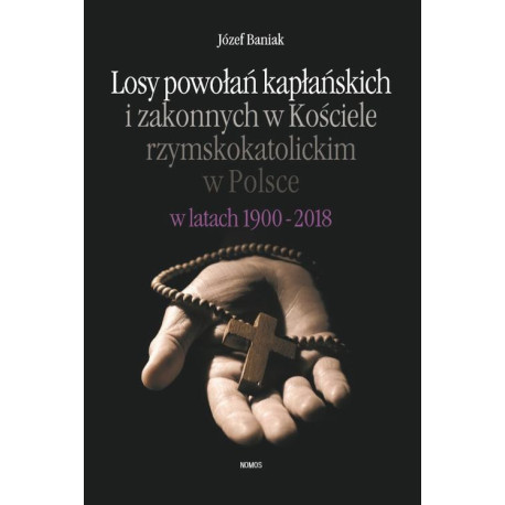 Losy powołań kapłańskich i zakonnych w Kościele rzymskokatolickim w Polsce w latach 1900-2018 [E-Book] [pdf]
