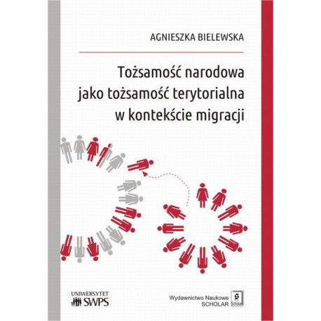 Tożsamość narodowa jako tożsamość terytorialna w kontekście migracji [E-Book] [pdf]