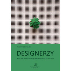 Designerzy. Rola zawodowa projektanta w oglądzie socjologicznym [E-Book] [pdf]