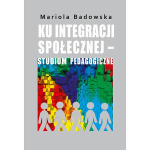Ku integracji społecznej - studium pedagogiczne [E-Book] [pdf]