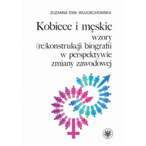 Kobiece i męskie wzory (re)konstrukcji własnej biografii w perspektywie zmiany zawodowej [E-Book] [mobi]