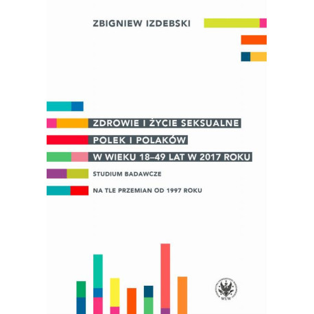 Zdrowie i życie seksualne Polek i Polaków w wieku 18-49 lat w 2017 roku [E-Book] [mobi]