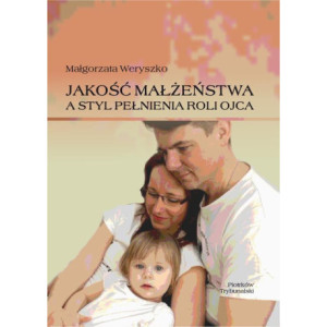 Jakość małżeństwa a styl pełnienia roli ojca. [E-Book] [pdf]