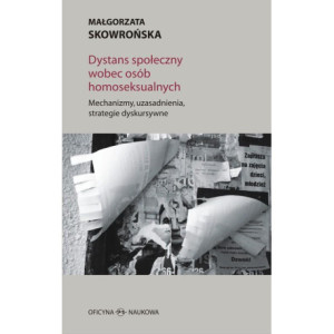 DYSTANS SPOŁECZNY WOBEC OSÓB HOMOSEKSUALNYCH Mechanizmy, uzasadnienia, strategie dyskursywne [E-Book] [pdf]