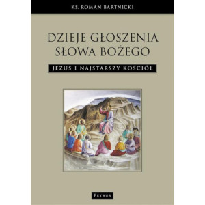 Dzieje głoszenia Słowa Bożego. Jezus i najstarszy Kościół [E-Book] [pdf]