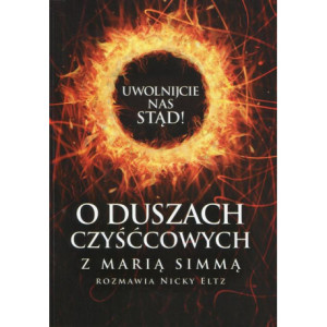 Uwolnijcie nas stąd O duszach czyśćcowych z Marią Simmą rozmawia Nicky Eltz [E-Book] [epub]