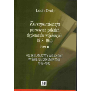 Korespondencja pierwszych polskich dyplomatów wojskowych 1918–1945 [E-Book] [pdf]