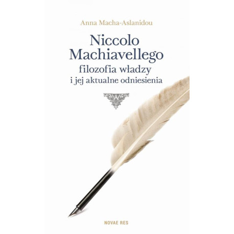 Niccolo Machiavellego filozofia władzy i jej aktualne odniesienia [E-Book] [mobi]