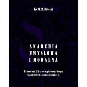 Anarchia umysłowa i moralna. Koniec wieku XIX pod względem umysłowym. Charakterystyka znamion szczególnych [E-Book] [mobi]