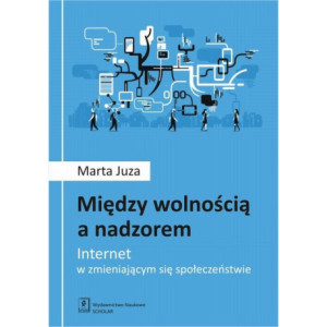 Między wolnością a nadzorem. Internet w zmieniającym się społeczeństwie [E-Book] [pdf]
