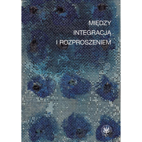 Między integracją i rozproszeniem [E-Book] [mobi]