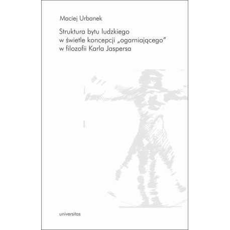 Struktura bytu ludzkiego w świetle koncepcji „ogarniającego” w filozofii Karla Jaspersa [E-Book] [pdf]