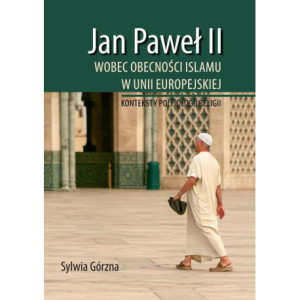 Jan Paweł II wobec obecności Islamu w Unii Europejskiej [E-Book] [pdf]