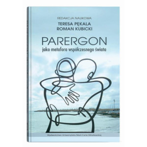 Parergon jako metafora współczesnego świata [E-Book] [pdf]