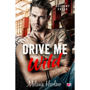 Drive Me Wild. Bellamy Creek. Tom 1 [E-Book] [mobi]