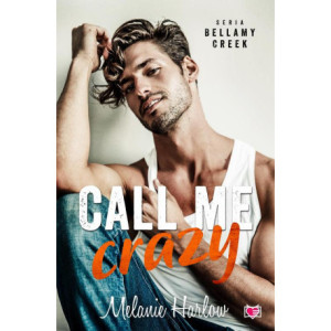 Call me crazy. Bellamy Creek. Tom 3 [E-Book] [mobi]