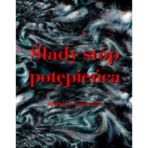 Ślady stóp potępieńca. Opowieści niezwykłe [E-Book] [mobi]