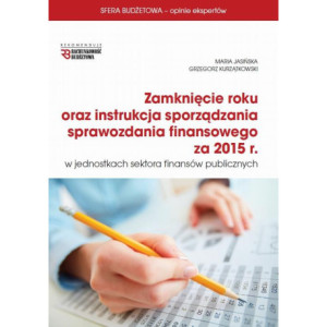 Zamknięcie roku oraz instrukcja sprawozdania finansowego za 2015 r w jsfp [E-Book] [pdf]