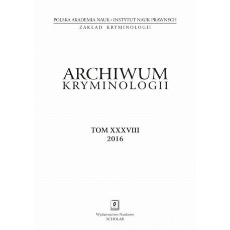 Archiwum Kryminologii, tom XXXVIII 2016 [E-Book] [pdf]