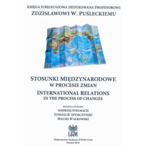 STOSUNKI MIĘDZYNARODOWE W PROCESIE ZMIAN INTERNATIONAL RELATIONS IN THE PROCESS OF CHANGES [E-Book] [pdf]