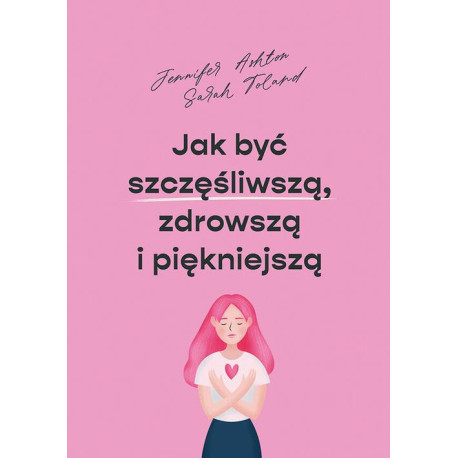 Jak być szczęśliwszą zdrowszą i szczuplejszą [E-Book] [epub]