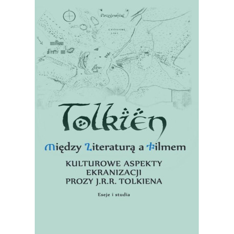 Między literaturą a filmem Kulturowe aspekty ekranizacji prozy J. R. R. Tolkiena Eseje i studia [E-Book] [pdf]