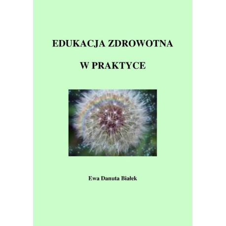 Edukacja zdrowotna w praktyce [E-Book] [pdf]