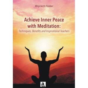 Achieve Inner Peace with Meditation: Techniques, Benefits and Inspirational Teachers [E-Book] [pdf]