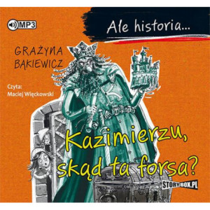 Ale historia... Kazimierzu,...